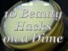 10 Beauty Hacks on a Dime