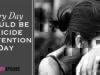Every Day Should Be Suicide Prevention Day