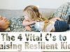 The 4 Vital C’s to Raising Resilient Kids