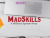 MadSkills: A Military Spouse Story
