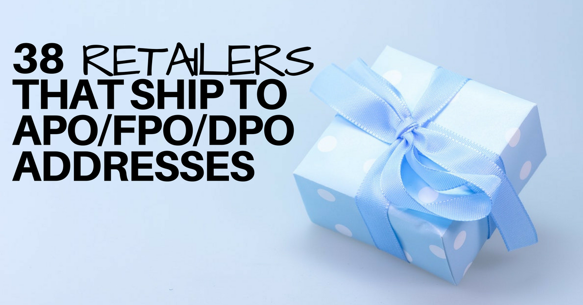 38 Retailers That Ship To APO:FPO:DPO Addresses – Military Spouse