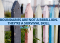 Banner over a pastel picket fence reads: 'Boundaries are not a rebellion. They're a survival skill.' Military Spouse.