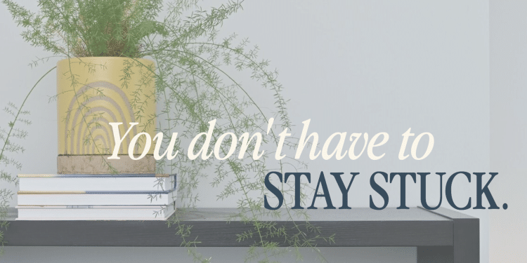 Plant in a yellow pot sits on a stack of books on a shelf, overlaid with the quote “You don't have to stay stuck.”