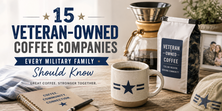 Veteran-owned coffee companies for military families
